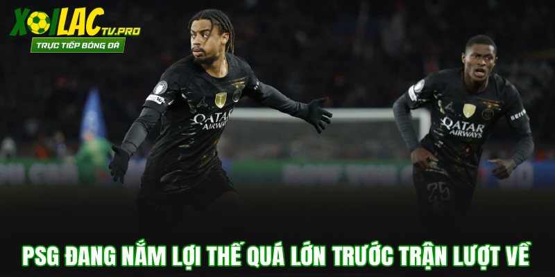 PSG đang nắm lợi thế quá lớn trước trận lượt về